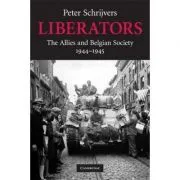 Liberators: The Allies and Belgian Society, 1944–1945 de Peter Schrijvers