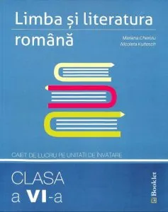Limba si literatura romana. Caiet de lucru pentru clasa a VI-a de Mariana Cheroiu