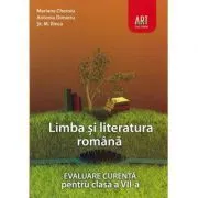 LIMBA SI LITERATURA ROMANA. Evaluare curenta. Clasa a 7-a de Mariana Cheroiu