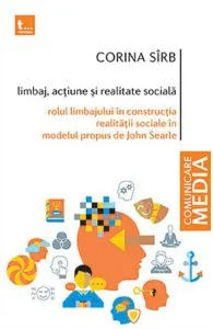 Limbaj, actiune si realitate sociala de Corina Sirb