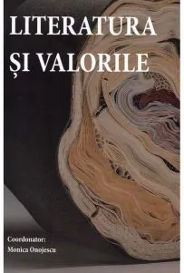 Literatura si valorile de Monica Onojescu