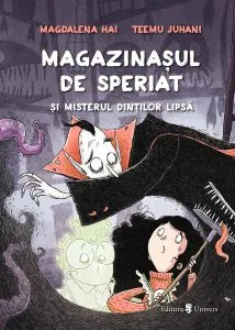 Magazinașul de speriat și misterul dinților lipsă de Magdalena Hai