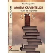 Magia cuvintelor. Studii de lingvistica de Petre Gheorghe Barlea