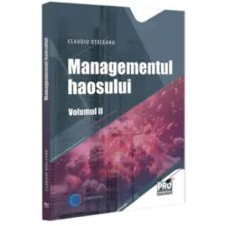 Managementul Haosului. Volumul 2 de Claudiu Oteleanu