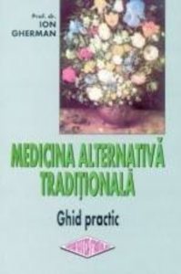 Medicina alternativa traditionala. Ghid practic