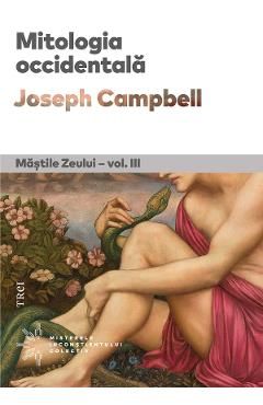 Mitologia occidentala. Mastile Zeului Vol.3