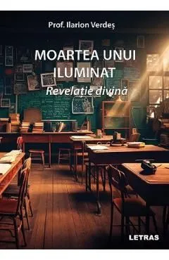 Moartea unui iluminat. Revelatie divina de Ilarion Verdes