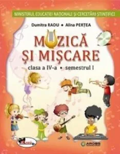Muzica si miscare - manual pentru clasa a IV-a (partea I+II+set CD) de Alina Pertea