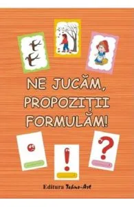Ne jucam, propozitii formulam! de Daniela Dosa