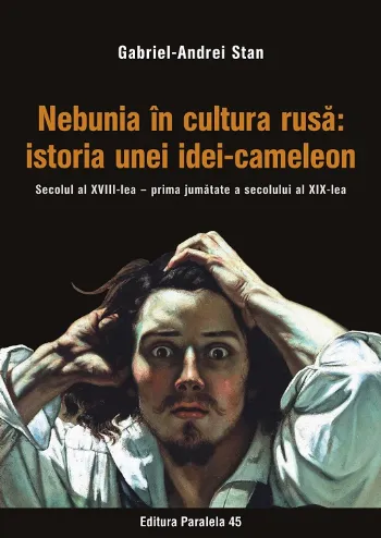 Nebunia în cultura rusă: istoria unei idei-cameleon de Gabriel-Andrei Stan