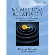 Numerical Relativity: Solving Einstein's Equations on the Computer de Thomas W. Baumgarte