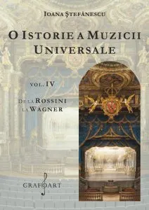 O istorie a muzicii universale - vol. IV de Ioana Stefanescu
