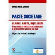 Pacte societare. Clauze, pacte, intelegeri intre asociatii societatilor comerciale in reglementarea Noului Cod Civil de Daniel-Mihail Sandru