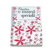 Pentru o mama speciala. Colectia Helen Exley de Helen Exley