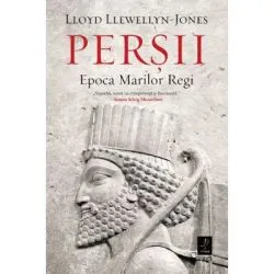Persii. Epoca Marilor Regi de Lloyd Llewellyn-Jones