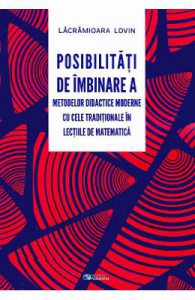 Posibilitati de imbinare a metodelor didactice moderne cu cele traditionale in lectiile de matematica