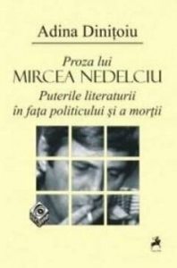Proza lui Mircea Nedelciu. Puterile literaturii in fata