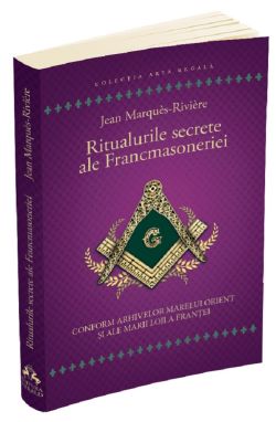 Ritualurile secrete ale Francmasoneriei