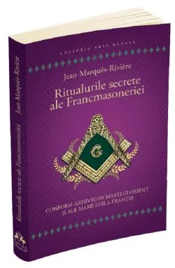 Ritualurile secrete ale Francmasoneriei