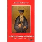 Sfantul Cosma Etolianul. Viata, invataturi si profetii de Constantine Cavarnos