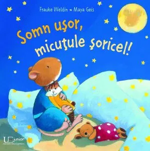 Somn ușor, micuțule șoricel! de Maya Geis