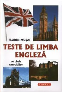 Teste de limba engleza - cu cheia exercitiilor de Florin Musat