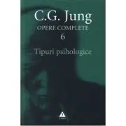 Tipuri psihologice. Opere Complete, volumul 6 de C.G. Jung
