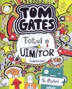 Totul e uimitor [oarecum]. Tom Gates (Vol. 3) de Liz Pichon