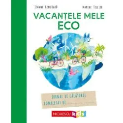 Vacantele mele ECO. Jurnal de calatorii completat de... de Jeanne Renouard