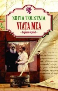 Viata mea. Fragmente de jurnal de Sofia Tolstaia