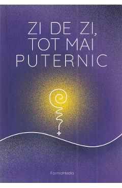 Zi de zi, tot mai puternic