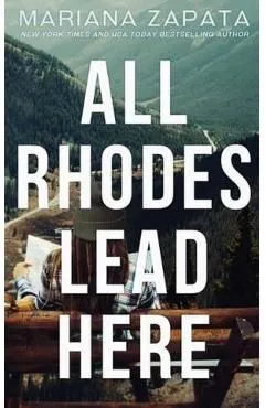All Rhodes Lead Here de Mariana Zapata
