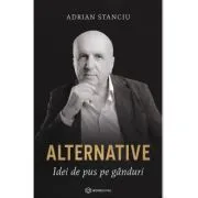 Alternative. Idei de pus pe ganduri de Adrian Stanciu