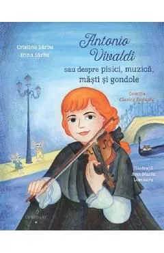 Antonio Vivaldi sau despre pisici, muzica, masti si gondole de Cristina Sarbu
