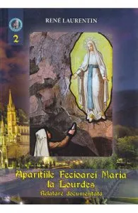 Aparitiile Fecioarei Maria la Lourdes Vol.2 de Rene Laurentin