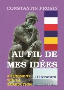 Au fil de mes idees. Autrement sur la traduction de Constantin Frosin