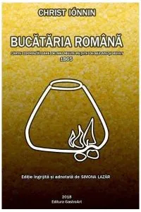 Bucătăria română. Carte coprinzătoare de mai multe rețete de bucate și bufet 1865 de Christ Ionnin