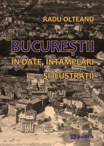 Bucurestii in date, intamplari si ilustratii