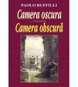 Camera obscura. Editie bilingva de Paolo Ruffilli