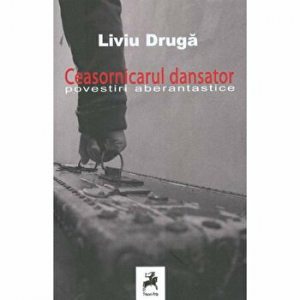 Ceasornicarul dansator. Povestiri aberantastice