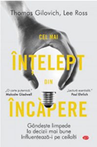 Cel mai intelept din incapere. Gandeste limpede la decizii mai bune. Influenteaza-i pe ceilalti