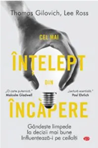Cel mai intelept din incapere. Gandeste limpede la decizii mai bune. Influenteaza-i pe ceilalti de Lee Ross