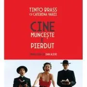 Cine munceste e pierdut de Tinto Brass