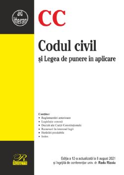 Codul civil si legea de punere in aplicare Ed.12 Act.8 august 2021