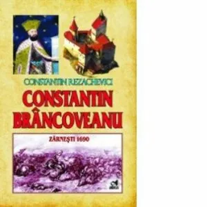 Constantin Brancoveanu-Zarnesti 1690 de Prof.dr. Constantin Rezachevici
