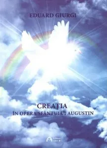Creatia in opera Sfantului Augustin de Eduard Giurgi
