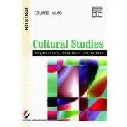 Cultural studies: archaeologies, genealogies, discontents de Eduard Vlad