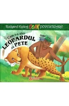Cum s-a ales leopardul cu pete de Rudyard Kipling