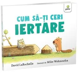 Cum sa-ti ceri iertare? de David Larochelle