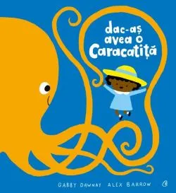 Dac-aș avea o caracatiță de Gabby Dawnay